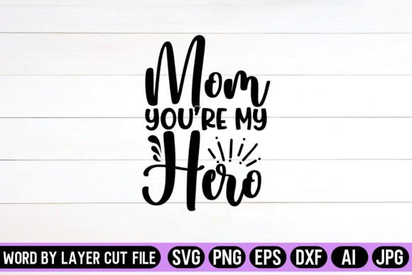 A Designer's Take on the Mom You're My Hero SVG