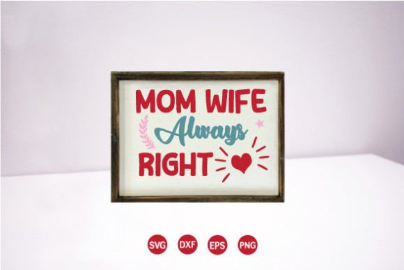 A Designer’s Honest Review of the “Mom Wife Always Right” SVG