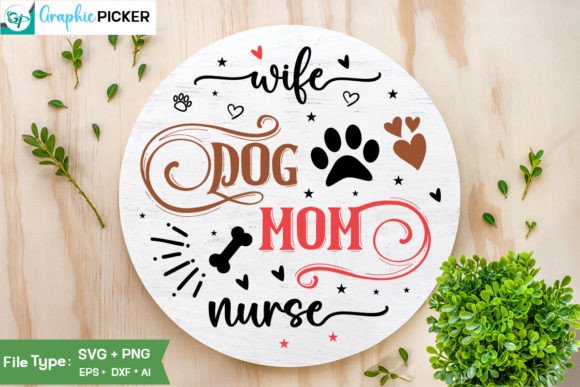 A Practical Review of the Wife Dog Mom Nurse Round Sign SVG