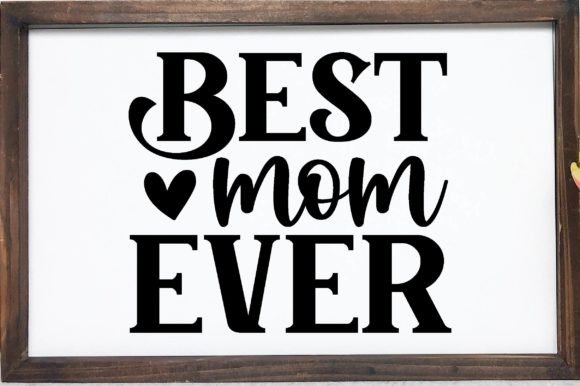 Best Mom Ever: A Designer’s Review of This Heartfelt SVG
