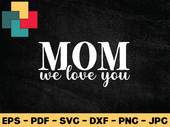 Evaluating the Mom We Love You SVG Embroidery Design